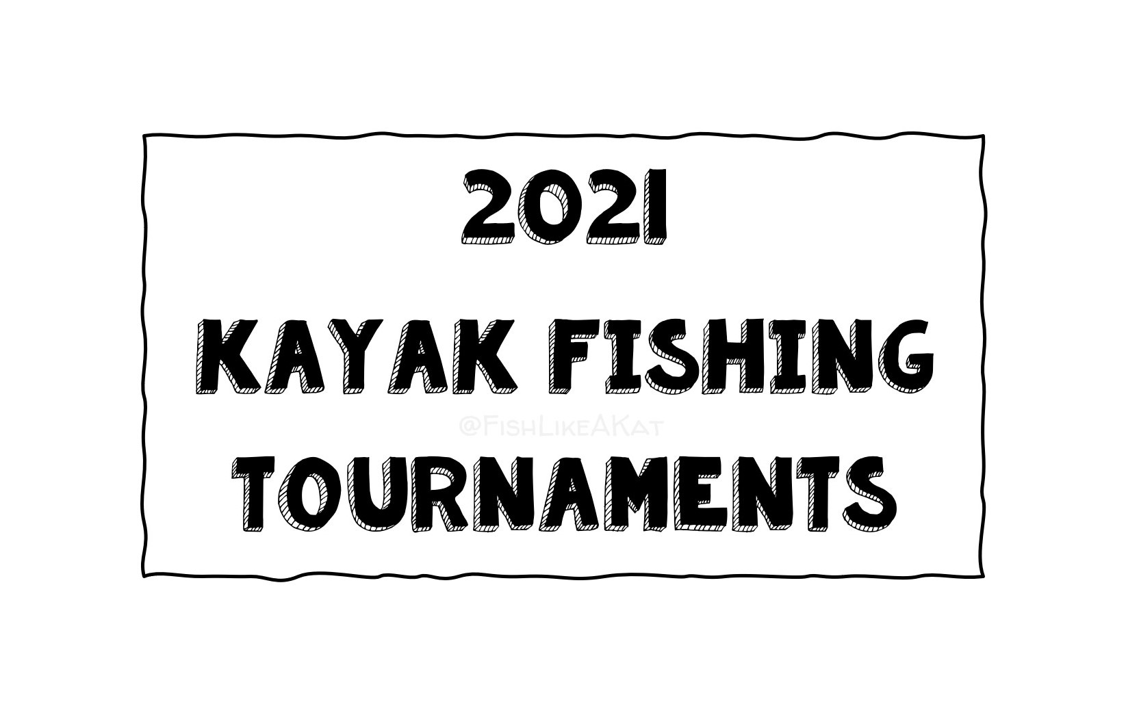 Text: 2021 Kayak Fishing Tournaments